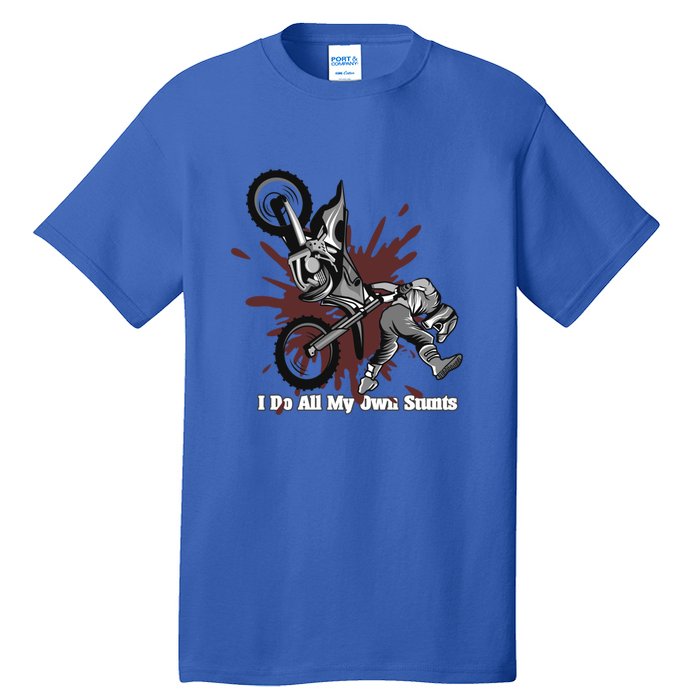 Funny I Do My Own Stunts Cool Motorcycle Gift For Men Women Gift Tall T-Shirt