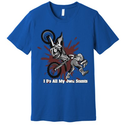 Funny I Do My Own Stunts Cool Motorcycle Gift For Men Women Gift Premium T-Shirt