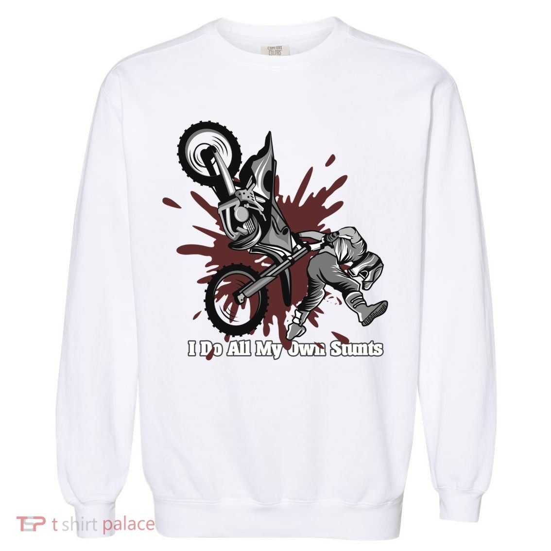 Funny I Do My Own Stunts Cool Motorcycle Gift For Men Women Gift Garment-Dyed Sweatshirt