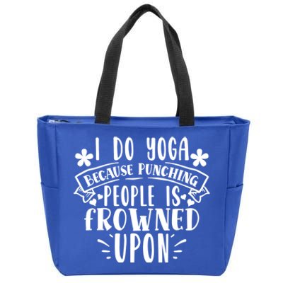 Funny I Do Yoga Because Punching People Is Frowned Upon Gift Meaningful Gift Zip Tote Bag