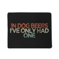 Funny In Dog Beers IVe Only Had One Mousepad