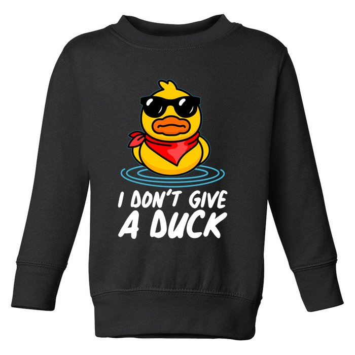 Funny I Dont Give A Duck Toddler Sweatshirt