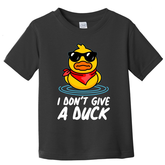 Funny I Dont Give A Duck Toddler T-Shirt