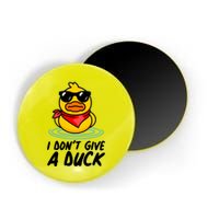 Funny I Dont Give A Duck Magnet