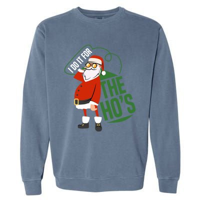 Funny I Do It For The Hos Ugly Christmas Gift Garment-Dyed Sweatshirt