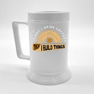 First I Drink Coffee Then I Build Things  Woodworking  Beer Stein