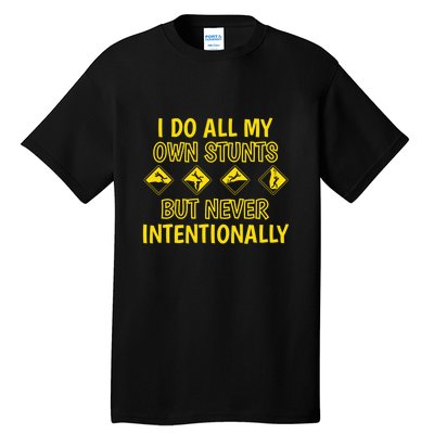 Funny I Do All My Own Stunts But Never Intentionally Gift Tall T-Shirt