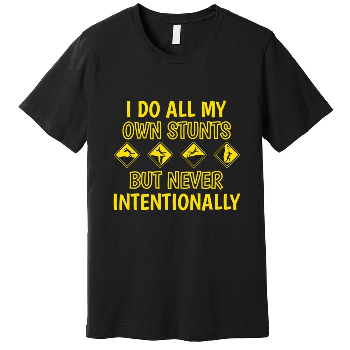 Funny I Do All My Own Stunts But Never Intentionally Gift Premium T-Shirt