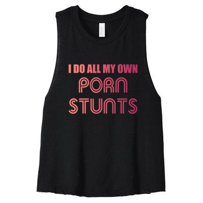 Funny I Do All My Own Porn Stunts Gift Women's Racerback Cropped Tank