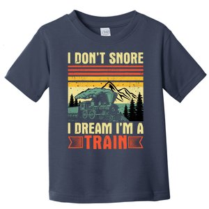 Funny I DonT Snore I Dream IM A Train Lovers Boy Toddler T-Shirt