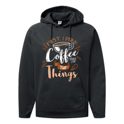 First I Drink The Coffee Then I Do The Things Barista Performance Fleece Hoodie