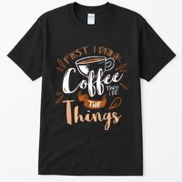 First I Drink The Coffee Then I Do The Things Barista Tall T-Shirt