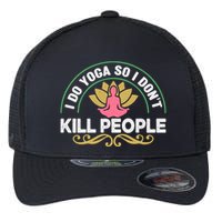 Funny I Do Yoga So I Don't Kill People Flexfit Unipanel Trucker Cap