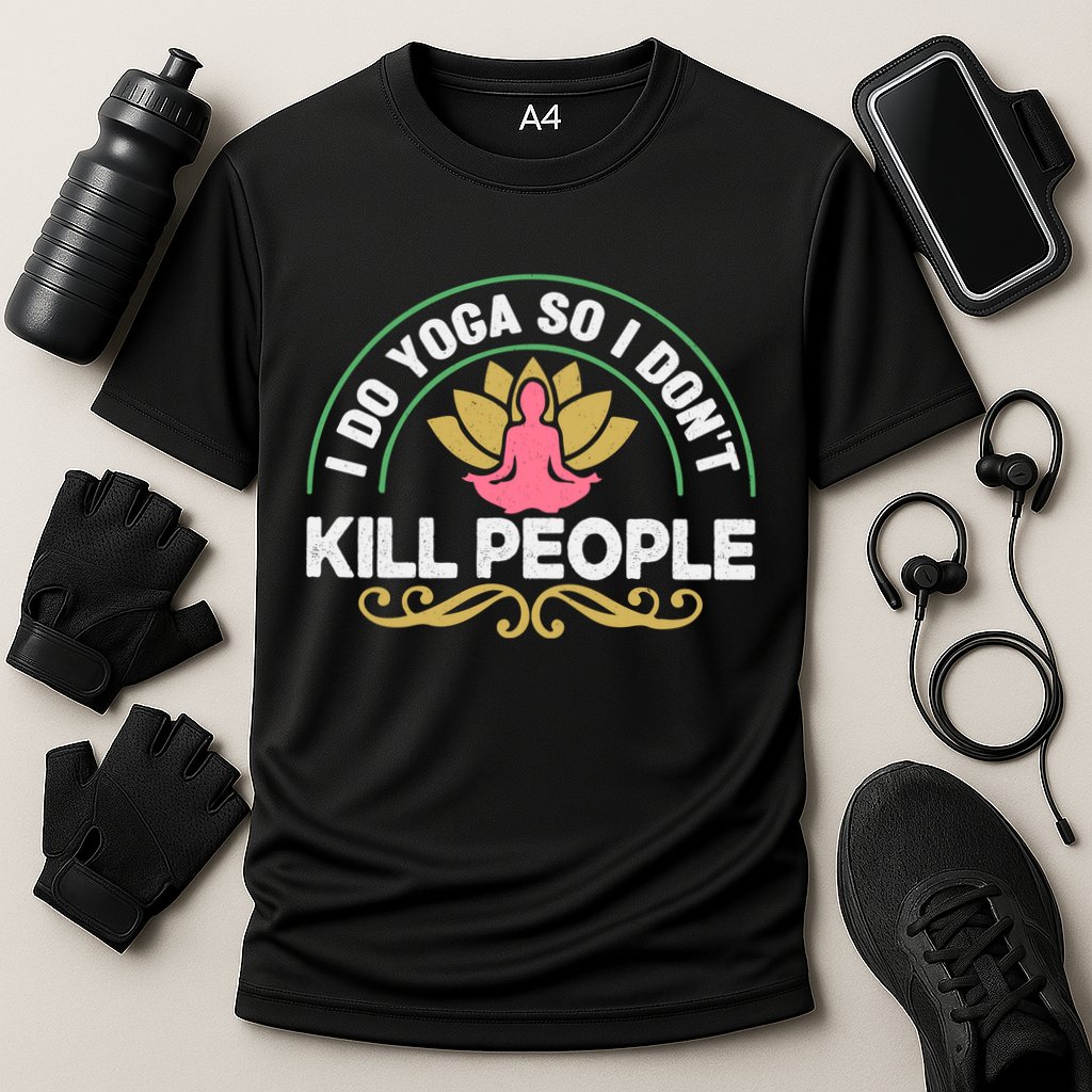 Funny I Do Yoga So I Don't Kill People Performance Shirt