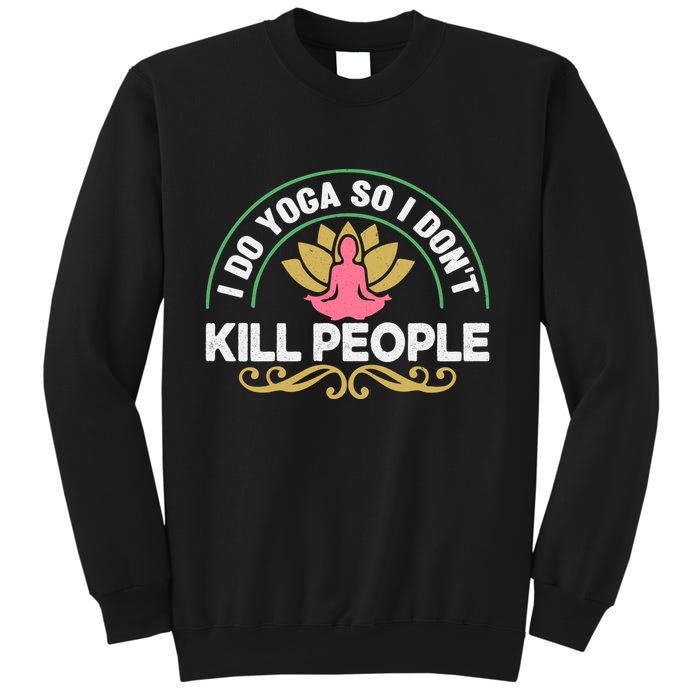 Funny I Do Yoga So I Don't Kill People Sweatshirt