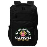 Funny I Do Yoga So I Don't Kill People Impact Tech Backpack