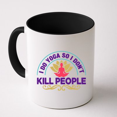 Funny I Do Yoga So I Don't Kill People Mug