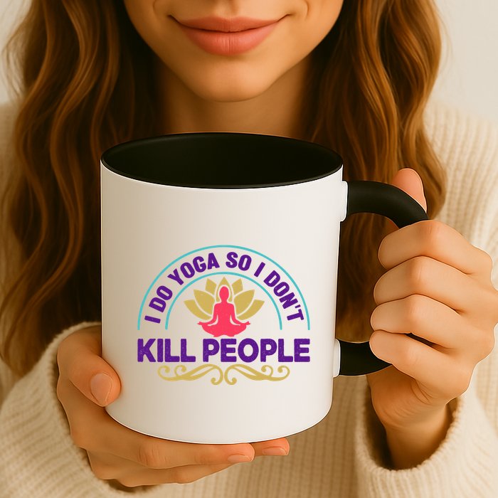 Funny I Do Yoga So I Don't Kill People Mug