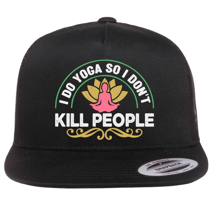 Funny I Do Yoga So I Don't Kill People Flatbill Hat