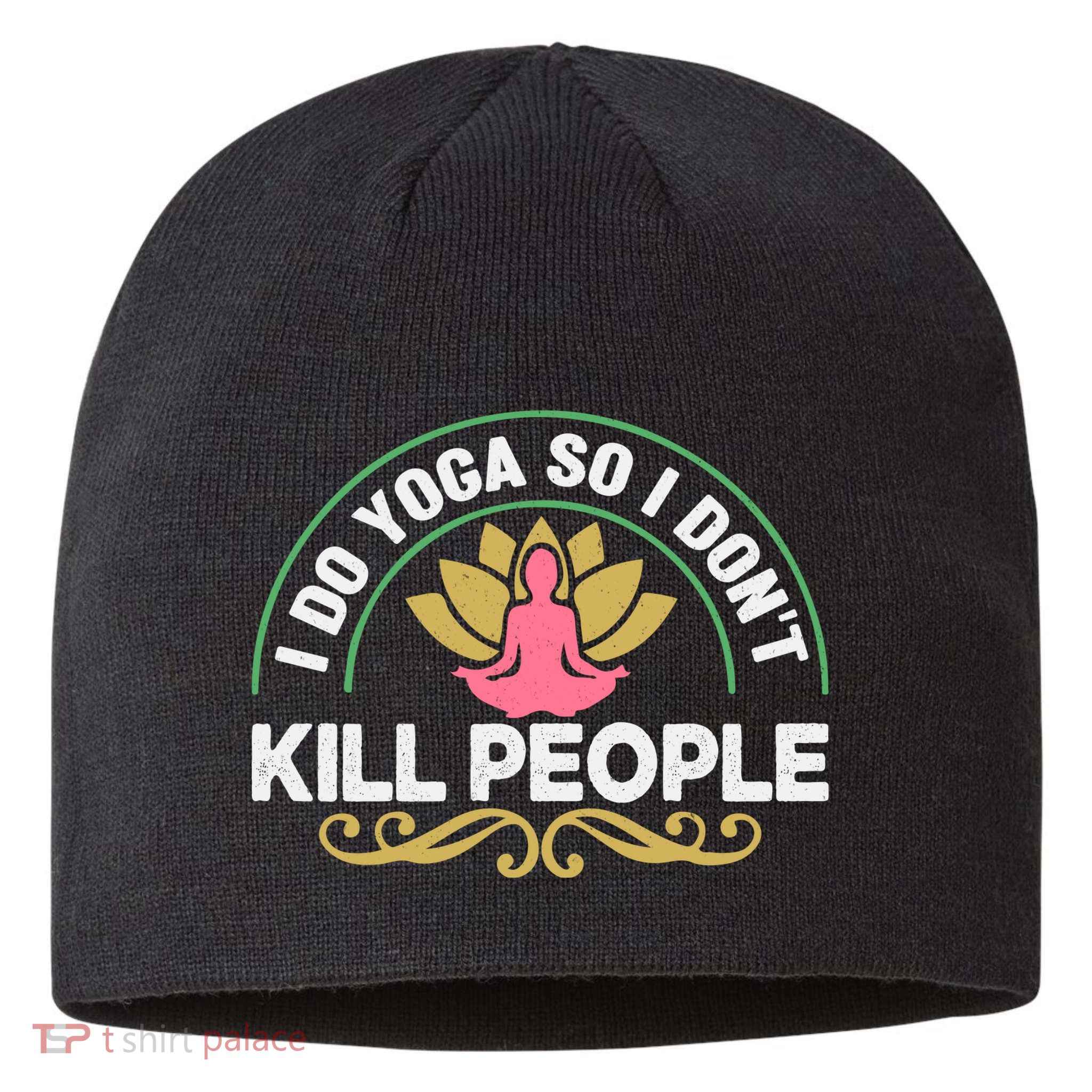 Funny I Do Yoga So I Don't Kill People Sustainable Beanie