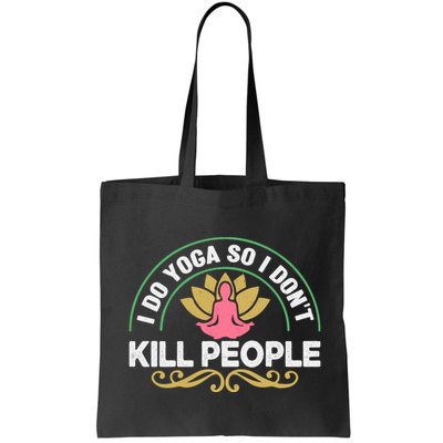 Funny I Do Yoga So I Don't Kill People Bag
