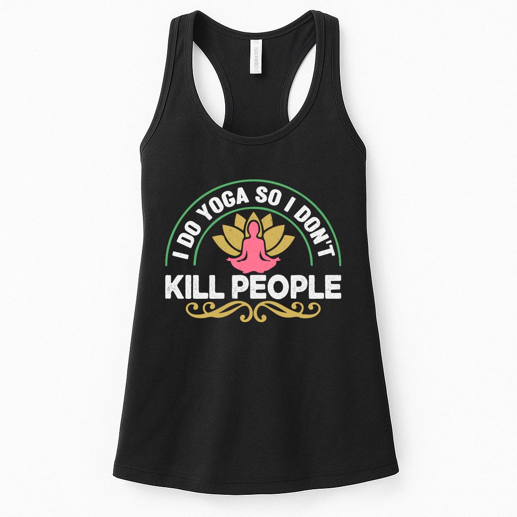 Funny I Do Yoga So I Don't Kill People Womens Tank Top