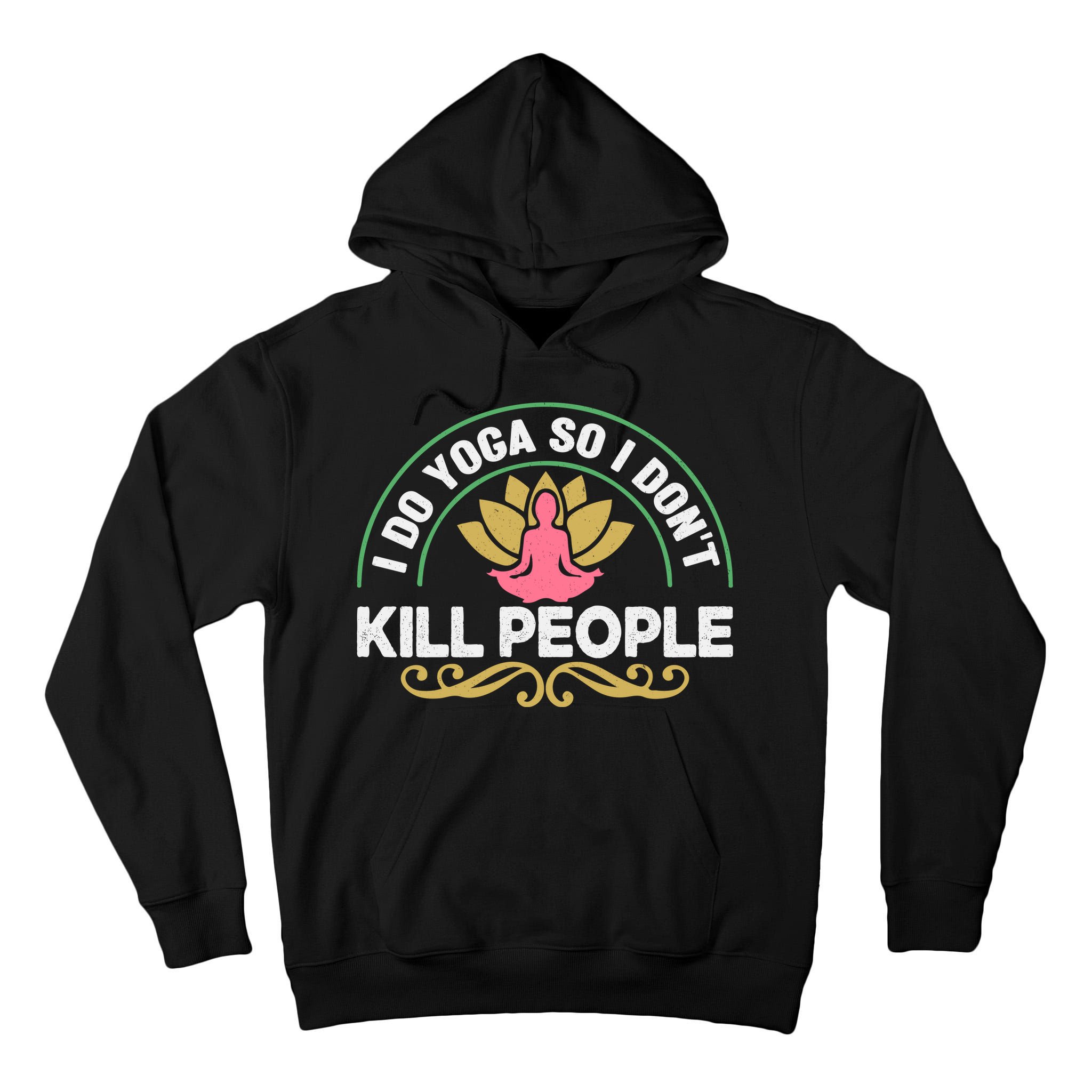 Funny I Do Yoga So I Don't Kill People Tall Hoodie