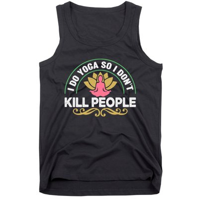 Funny I Do Yoga So I Don't Kill People Tank Top