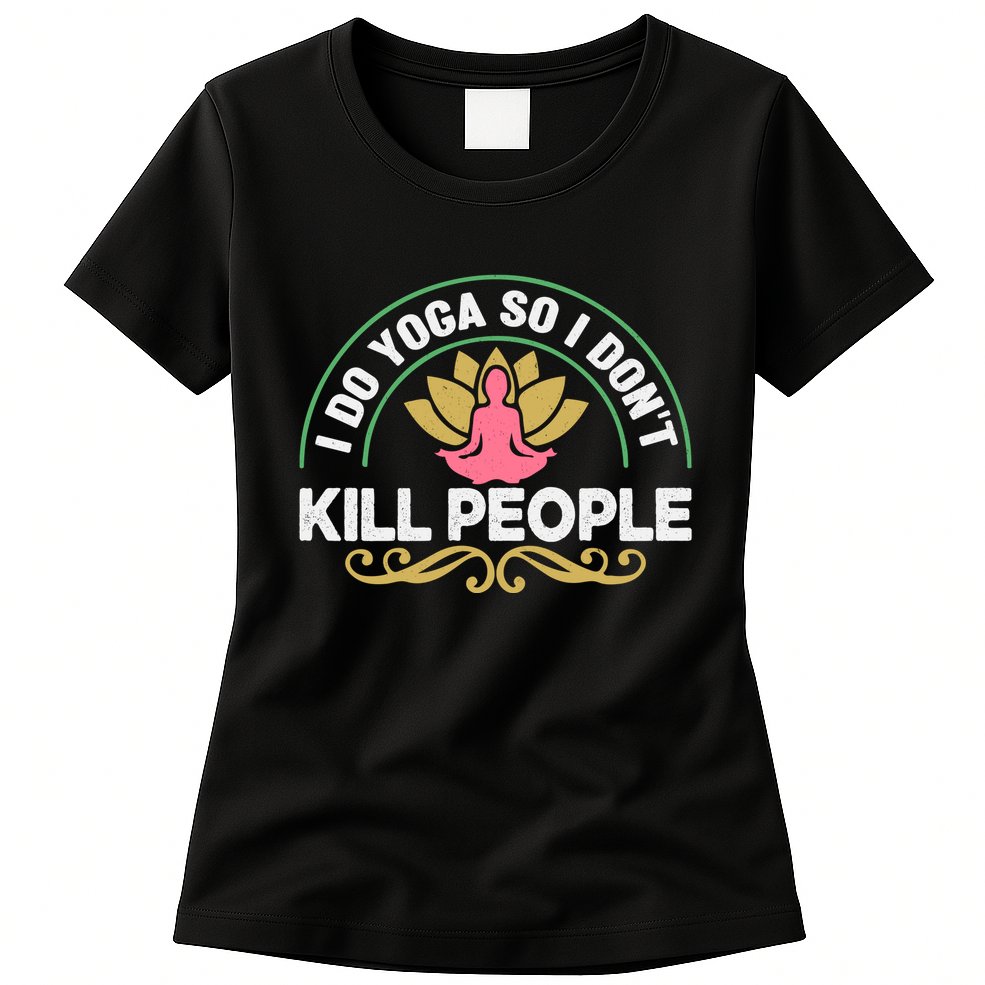 Funny I Do Yoga So I Don't Kill People Womens T-Shirt