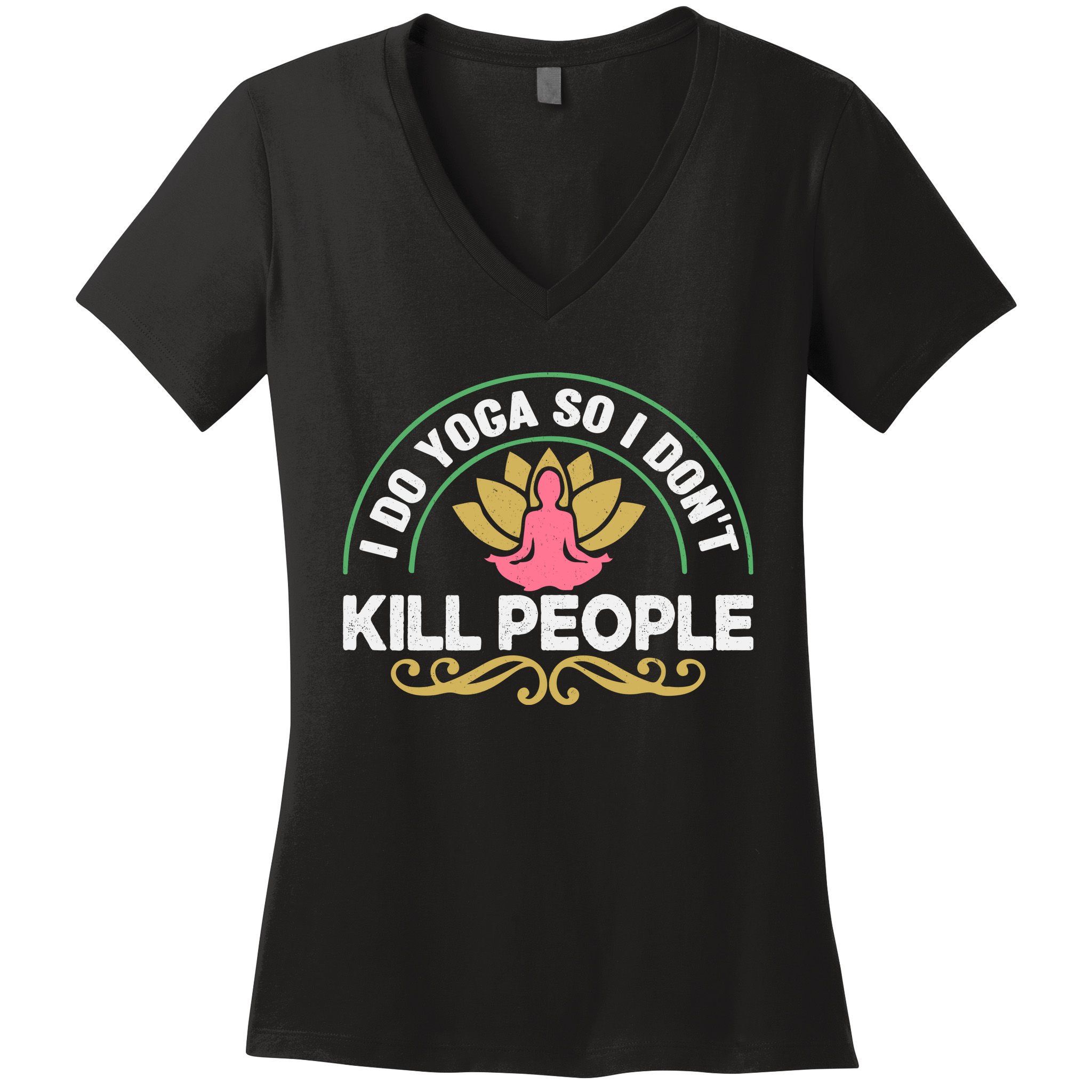 Funny I Do Yoga So I Don't Kill People Women's V-Neck T-Shirt