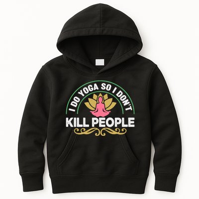 Funny I Do Yoga So I Don't Kill People Kids Hoodie