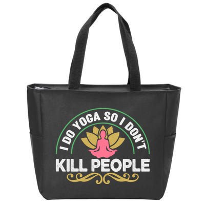 Funny I Do Yoga So I Don't Kill People Zip Tote Bag