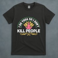 Funny I Do Yoga So I Don't Kill People T-Shirt