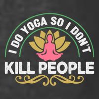 Funny I Do Yoga So I Don't Kill People T-Shirt