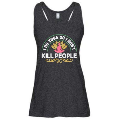 Funny I Do Yoga So I Don't Kill People Ladies Essential Flowy Tank