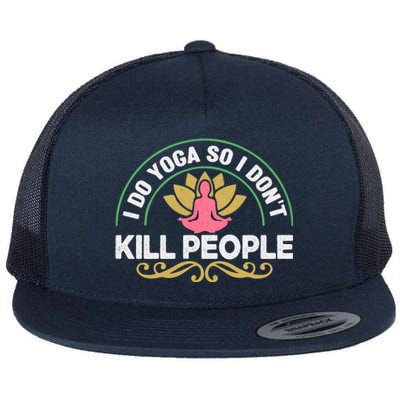 Funny I Do Yoga So I Don't Kill People Flat Bill Trucker Hat