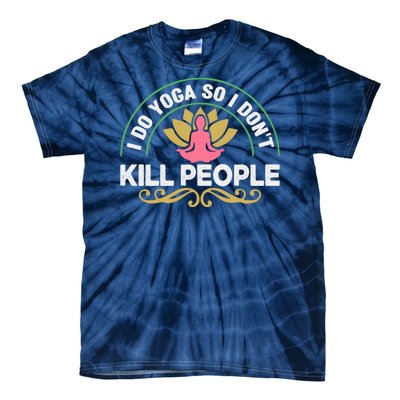 Funny I Do Yoga So I Don't Kill People Tie-Dye T-Shirt