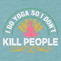 Funny I Do Yoga So I Don't Kill People Sueded Cloud Jersey T-Shirt