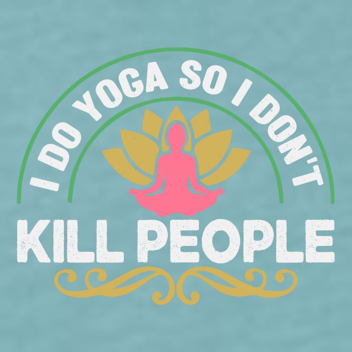 Funny I Do Yoga So I Don't Kill People Sueded Cloud Jersey T-Shirt