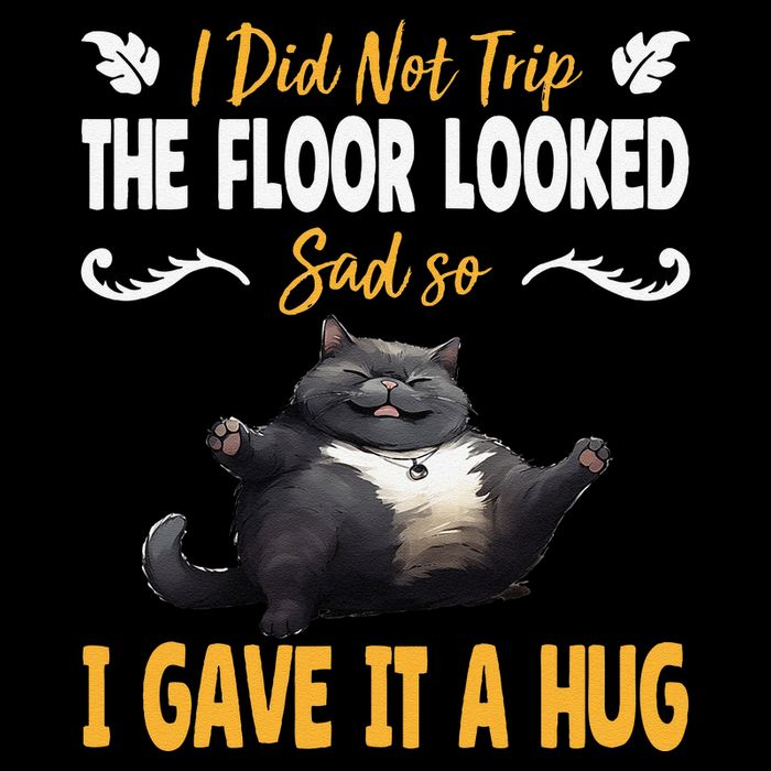 Funny I Did Not Trip The Floor Looked Sad So I Gave It A Hug Flat Bill Trucker Hat