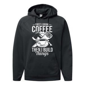 First I Drink Coffee Then I Build Things – Woodworking Performance Fleece Hoodie