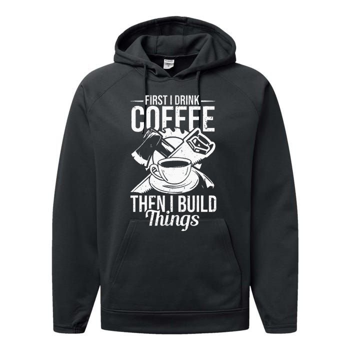 First I Drink Coffee Then I Build Things – Woodworking Performance Fleece Hoodie