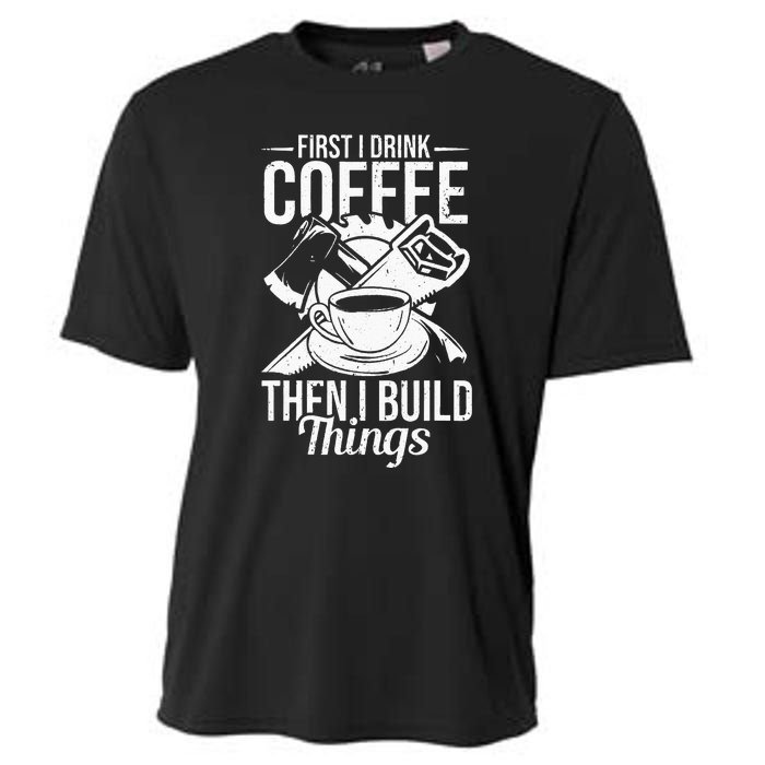 First I Drink Coffee Then I Build Things – Woodworking Cooling Performance Crew T-Shirt