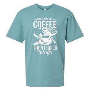 First I Drink Coffee Then I Build Things – Woodworking Sueded Cloud Jersey T-Shirt