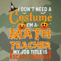 Funny I Don't Need A Costume I'm A Math Teacher Halloween Legacy Tie Dye Trucker Hat