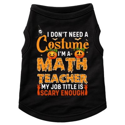 Funny I Don't Need A Costume I'm A Math Teacher Halloween Doggie Tank