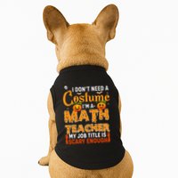 Funny I Don't Need A Costume I'm A Math Teacher Halloween Doggie Tank