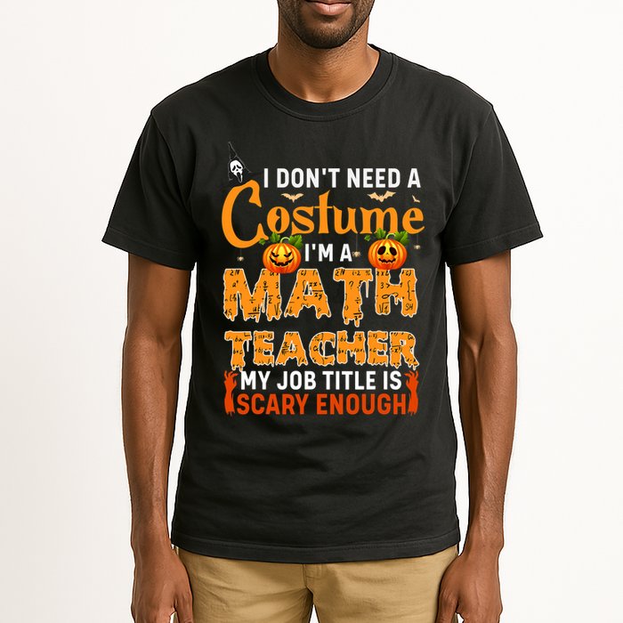 Funny I Don't Need A Costume I'm A Math Teacher Halloween Tall T-Shirt