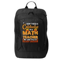 Funny I Don't Need A Costume I'm A Math Teacher Halloween City Backpack