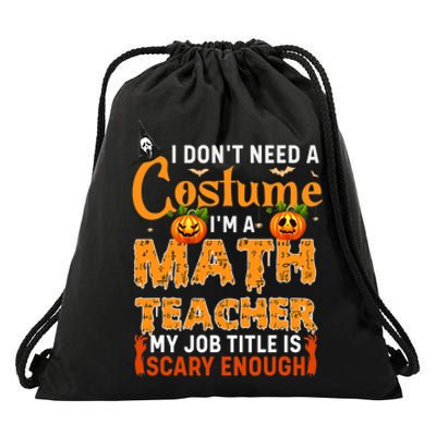 Funny I Don't Need A Costume I'm A Math Teacher Halloween Drawstring Bag